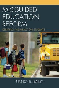 Cover image for Misguided Education Reform: Debating the Impact on Students