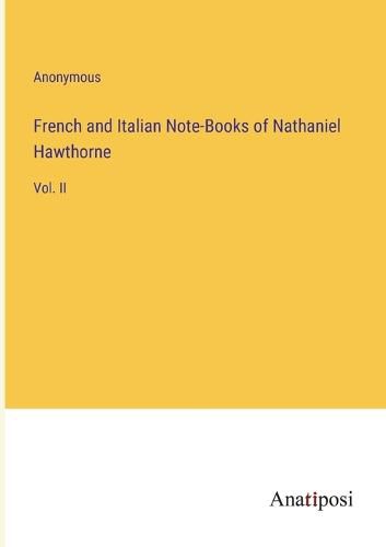 Cover image for French and Italian Note-Books of Nathaniel Hawthorne