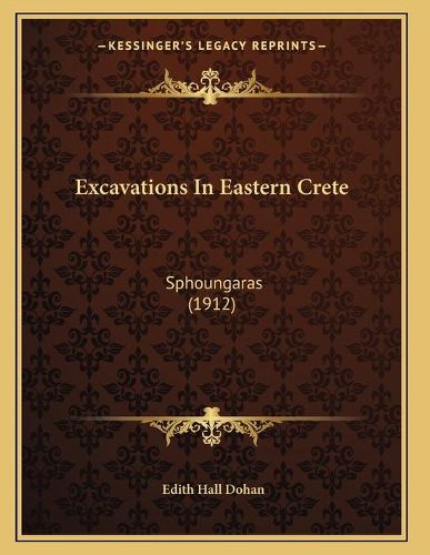 Excavations in Eastern Crete: Sphoungaras (1912)