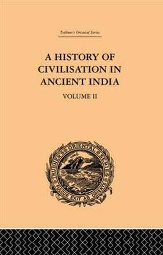 A History of Civilisation in Ancient India: Based on Sanscrit Literature: Volume II