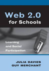 Cover image for Web 2.0 for Schools: Learning and Social Participation