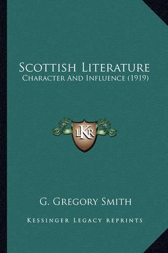 Scottish Literature Scottish Literature: Character and Influence (1919) Character and Influence (1919)