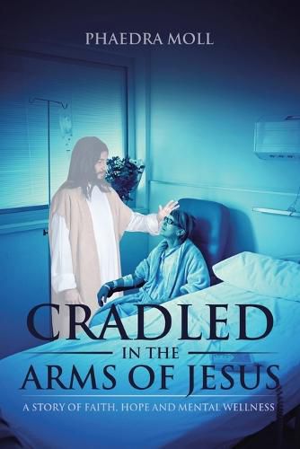 Cover image for Cradled in the Arms of Jesus: A Story of Faith, Hope and Mental Wellness