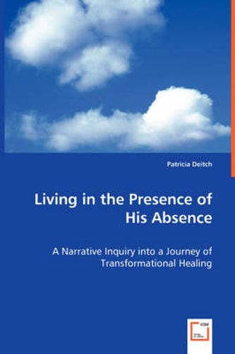 Cover image for Living in the Presence of His Absence