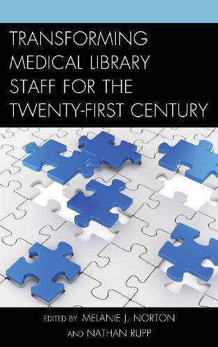 Cover image for Transforming Medical Library Staff for the Twenty-First Century