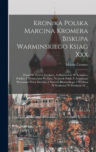 Cover image for Kronika Polska Marcina Kromera Biskupa Warminskiego Ksiag Xxx