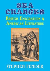 Cover image for Sea Changes: British Emigration & American Literature