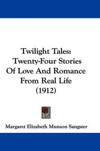 Cover image for Twilight Tales: Twenty-Four Stories of Love and Romance from Real Life (1912)