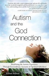 Cover image for Autism and the God Connection: Redefining the Autistic Experience Through Extraordinary Accounts of Spiritual Giftedness