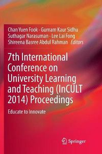 Cover image for 7th International Conference on University Learning and Teaching (InCULT 2014) Proceedings: Educate to Innovate
