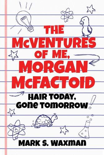 Cover image for The McVentures of Me, Morgan McFactoid: Hair Today, Gone Tomorrow