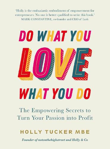 Do What You Love, Love What You Do: The Empowering Secrets to Turn Your Passion into Profit