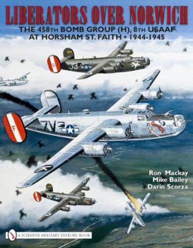 Cover image for Liberators Over Norwich: The 458th Bomb Group (H), 8th USAAF at Horsham St. Faith 1944-1945