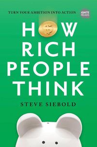 Cover image for How Rich People Think: Condensed Edition