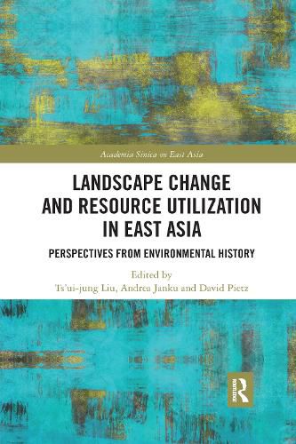 Landscape Change and Resource Utilization in East Asia: Perspectives from Environmental History