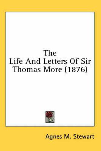 The Life and Letters of Sir Thomas More (1876)