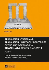 Cover image for Translation Studies and Translation Practice: Proceedings of the 2nd International TRANSLATA Conference, 2014: Part 1