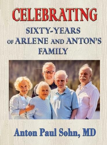 Cover image for Celebrating Sixty-Years of Arlene and Anton Family