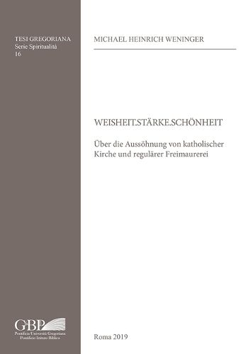 Cover image for Weisheit.Starke.Schonheit: Uber Die Aussohnung Von Katholischer Kirche Und Regularer Freimaurerei