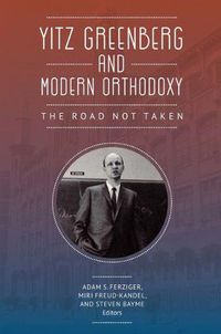 Cover image for Yitz Greenberg and Modern Orthodoxy: The Road Not Taken