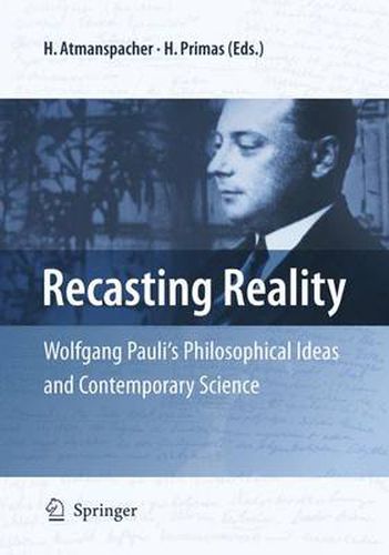 Recasting Reality: Wolfgang Pauli's Philosophical Ideas and Contemporary Science