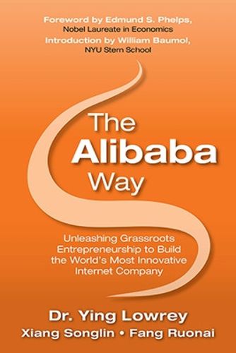 Cover image for The Alibaba Way: Unleashing Grass-Roots Entrepreneurship to Build the World's Most Innovative Internet Company
