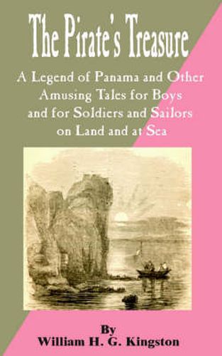 Cover image for Pirate's Treasure: A Legend of Panama and Other Amusing Tales for Boys and for Soldiers and Sailors on Land and at Sea, The