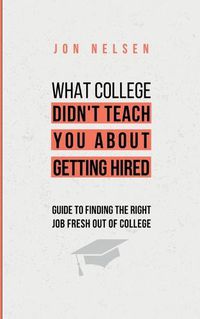 Cover image for What College Didn't Teach You About Getting Hired