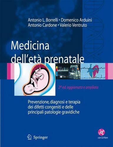 Medicina dell'eta prenatale: Prevenzione, diagnosi e terapia dei difetti congeniti e delle principali patologie gravidiche