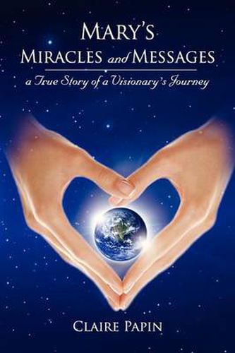 Cover image for Mary's Miracles and Messages - A True Story of a Visionary's Journey