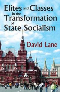 Cover image for Elites and Classes in the Transformation of State Socialism