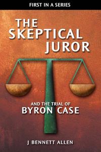 Cover image for The Skeptical Juror and the Trial of Byron Case