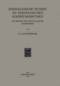 Cover image for Ethnologische Studien an Indonesischen Schoepfungsmythen: Ein Beitrag Zur Kultur-Analyse Sudostasiens