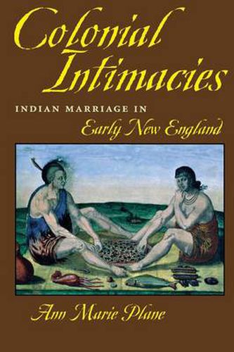 Cover image for Colonial Intimacies: Indian Marriage in Early New England