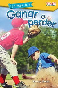 Cover image for Lo mejor de ti: Ganar o perder (The Best You: Win or Lose)