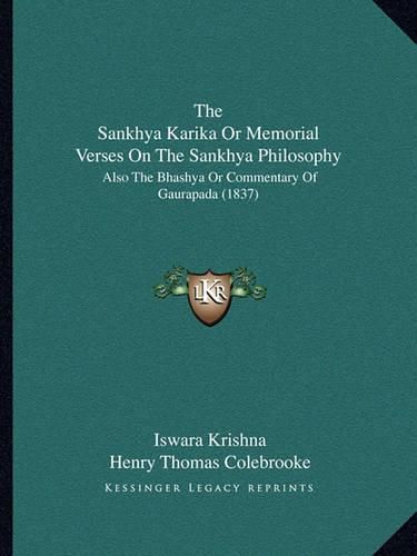 The Sankhya Karika or Memorial Verses on the Sankhya Philosophy: Also the Bhashya or Commentary of Gaurapada (1837)