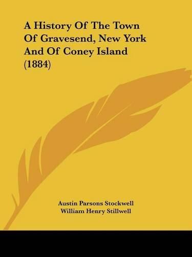 Cover image for A History of the Town of Gravesend, New York and of Coney Island (1884)