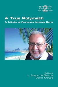 Cover image for A True Polymath: A Tribute to Francisco Antonio Doria