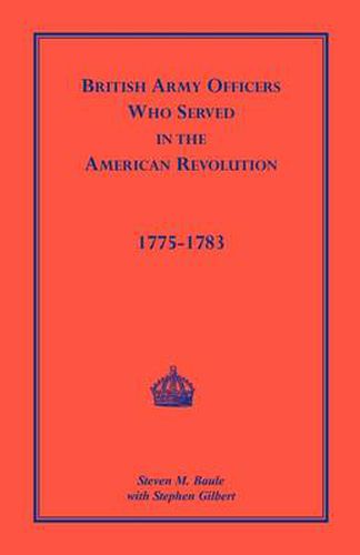 Cover image for British Army Officers: Who Served in the American Revolution, 1775-1783