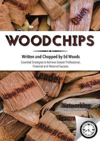 Cover image for Woodchips: Essential strategies to achieve greater professional, financial and personal success.