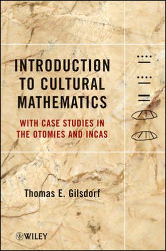 Cover image for Introduction to Cultural Mathematics: with Case Studies in the Otomies and the Incas