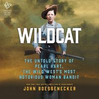Cover image for Wildcat: The Untold Story of Pearl Hart, the Wild West's Most Notorious Woman Bandit