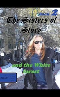 Cover image for The Sisters of Story And the White Forrest