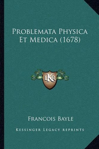 Cover image for Problemata Physica Et Medica (1678)