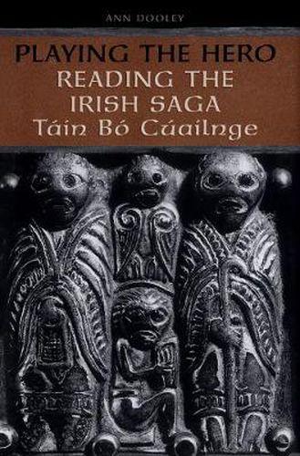 Cover image for Playing the Hero: Reading the Tain Bo Cuailnge