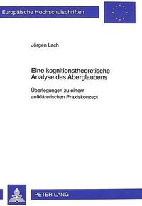 Cover image for Eine Kognitionstheoretische Analyse Des Aberglaubens: Ueberlegungen Zu Einem Aufklaererischen Praxiskonzept