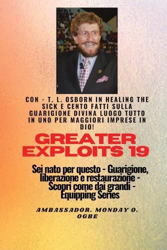 Cover image for Grandi imprese - 19 Con - TL Osborn In Healing the Sick e cento fatti sulla guarigione divina..