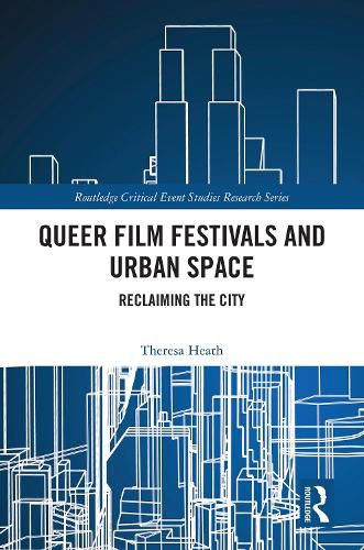 Cover image for Queer Film Festivals and Urban Space