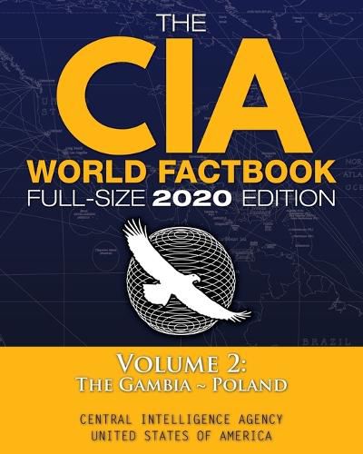 Cover image for The CIA World Factbook Volume 2 - Full-Size 2020 Edition: Giant Format, 600+ Pages: The #1 Global Reference, Complete & Unabridged - Vol. 2 of 3, The Gambia Poland