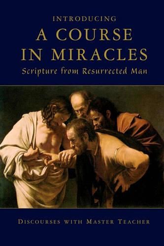 Cover image for Introducing a Course in Miracles: Scripture from Resurrected Man